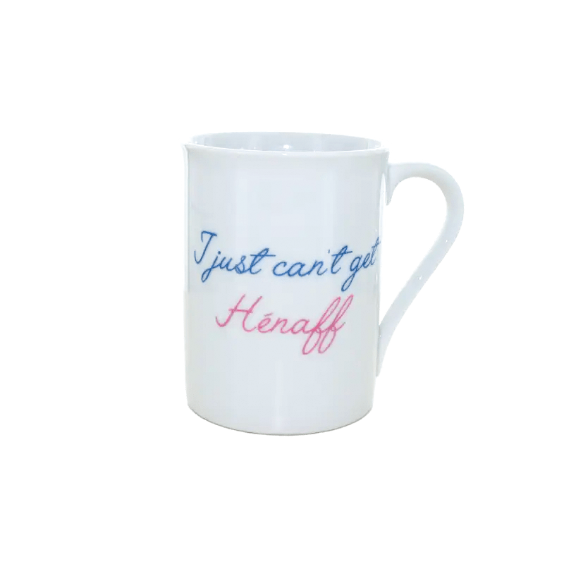 MUG - I JUST CAN'T GET HENAFF