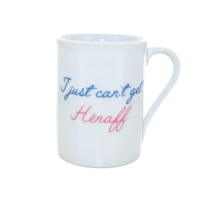 MUG - I JUST CAN'T GET HENAFF